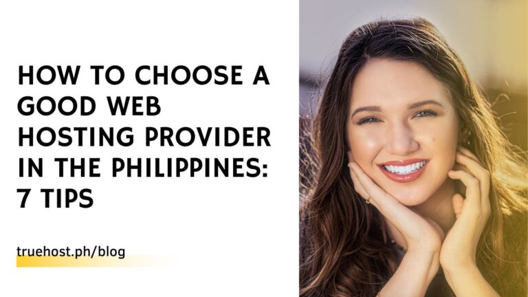 How To Choose a Good Web Hosting Provider in the Philippines: 7 Tips