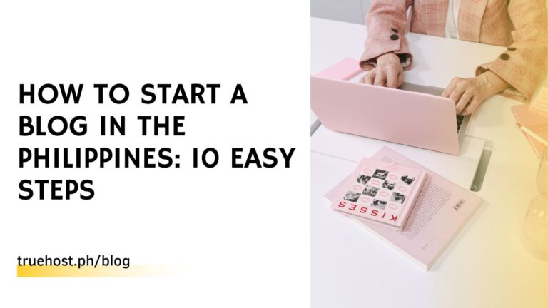 How To Start a Blog in the Philippines: 10 Easy Steps
