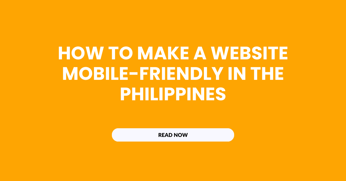 How To Make A Website Mobile-Friendly In The Philippines