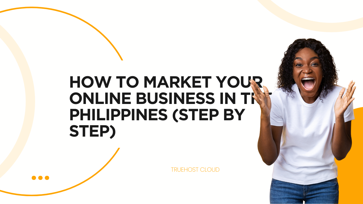 How to Market Your Online Business in the Philippines (Step By Step)