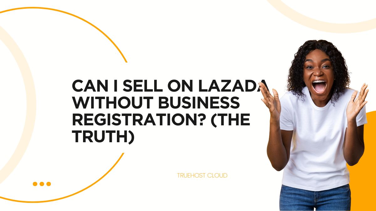 Can I Sell on Lazada Without Business Registration? (The Truth)