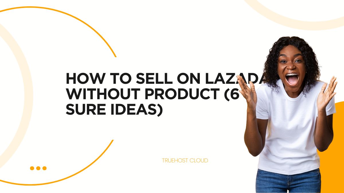 How to Sell on Lazada Without Product (6 Sure Ideas)