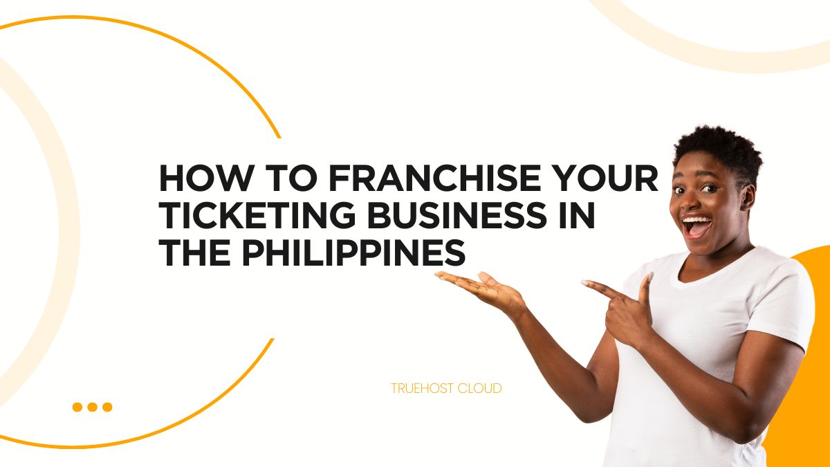 How to Franchise Your Ticketing Business in the Philippines