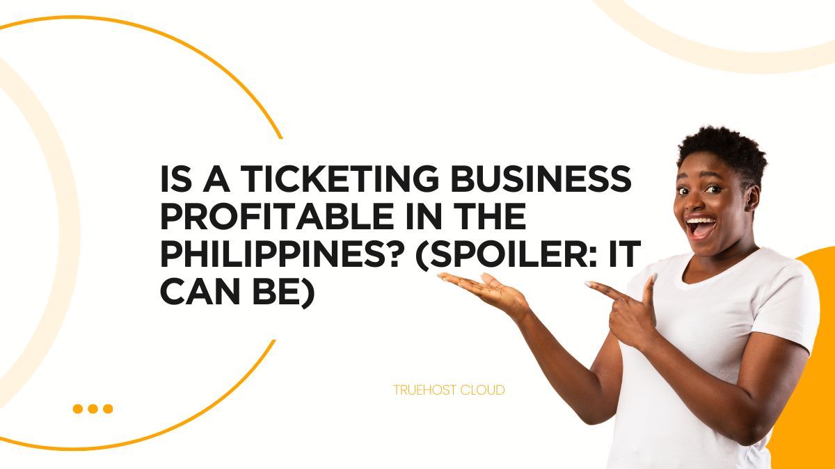 Is a Ticketing Business Profitable in the Philippines? (Spoiler: It Can Be)