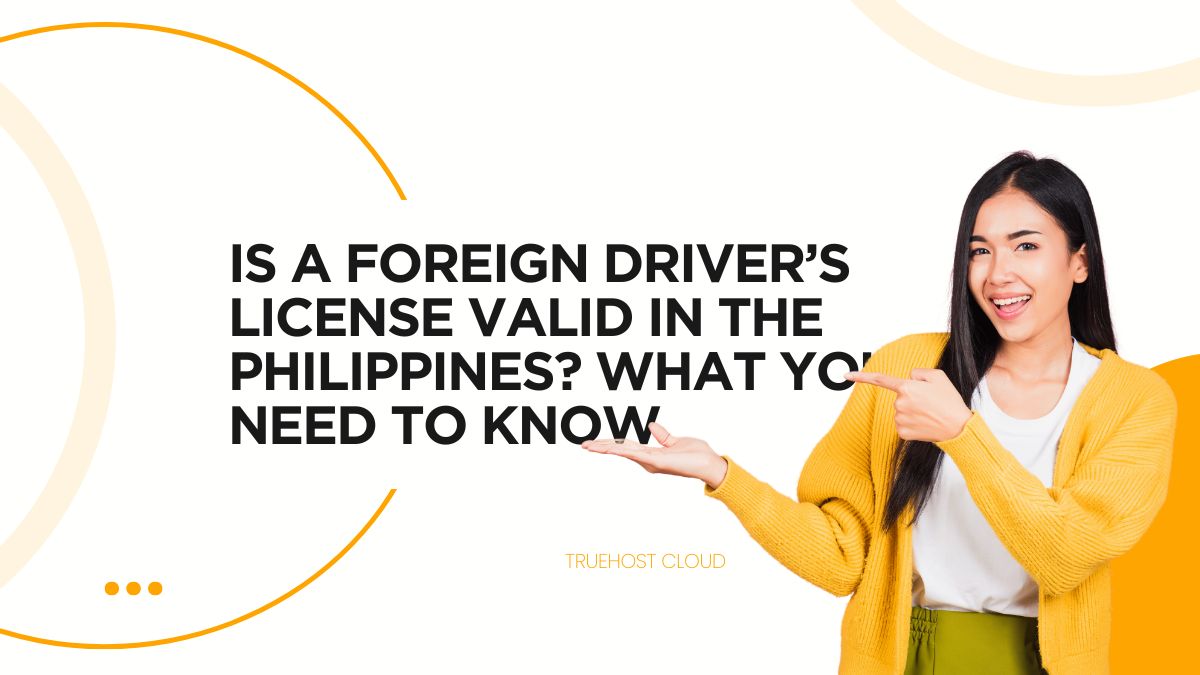 Is a Foreign Driver’s License Valid in the Philippines? What You Need to Know