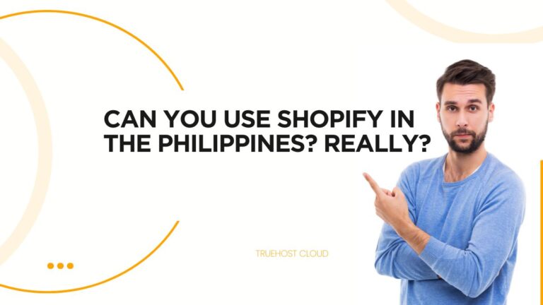 Can You Use Shopify in the Philippines? Really?
