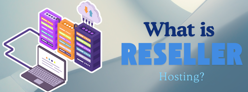 a graphics showing how reseller hosting works and the title what is reseller hosting?