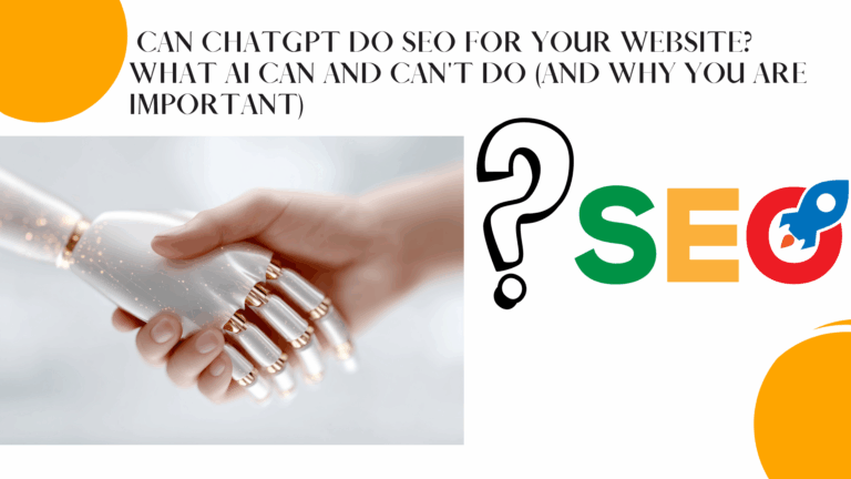Can ChatGPT Do SEO for Your Website? What AI Can and Can't Do (And Why You Are Important)