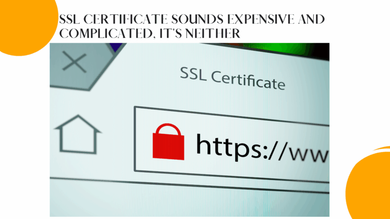 SSL Certificate Sounds Expensive and Complicated, It's Neither