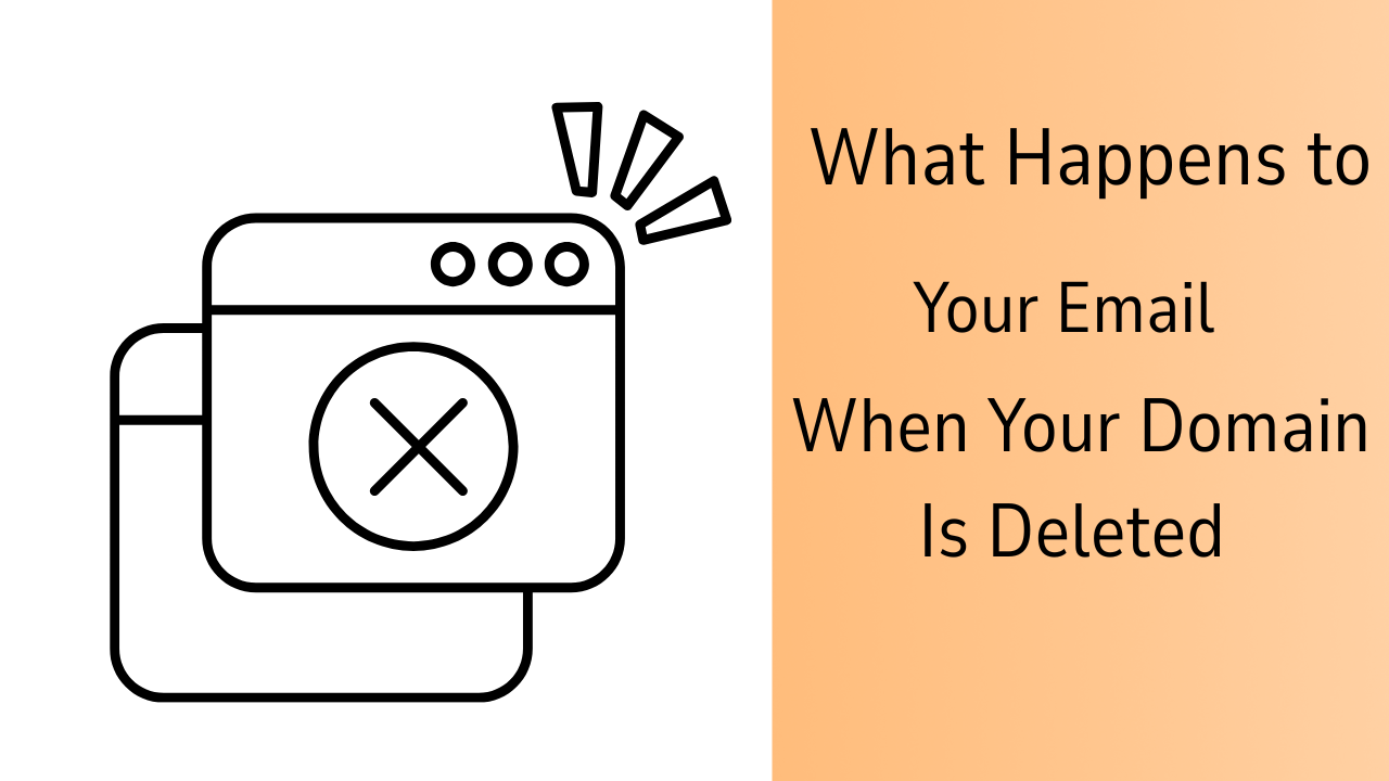 What Happens to Your Email When Your Domain Is Deleted or Expires (And How to Make Sure You Never Lose It)