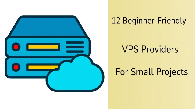 12 Beginner-Friendly VPS Providers for Small Projects That Respond Quickly