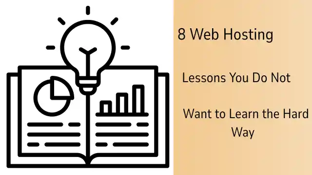 8 Web Hosting Lessons You Do Not Want to Learn the Hard Way
